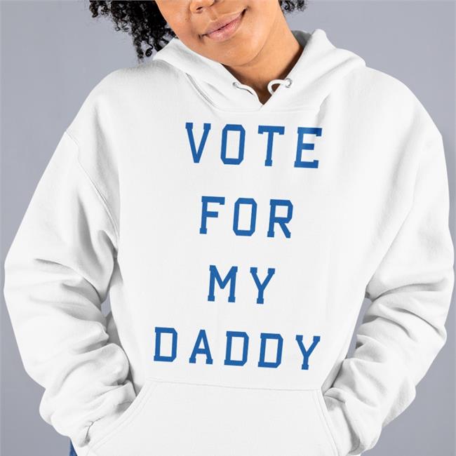 Vote For My Daddy Sweatshirt