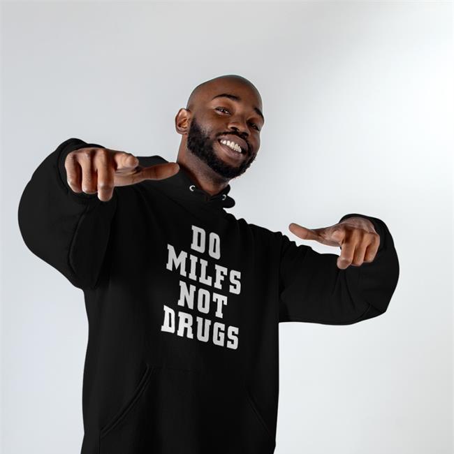 El Señor De Los Memes Do Milfs Not Drugs Hoodie