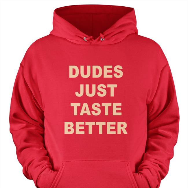 Dudes Just Taste Better Long Sleeve T Shirt Giftedbros
