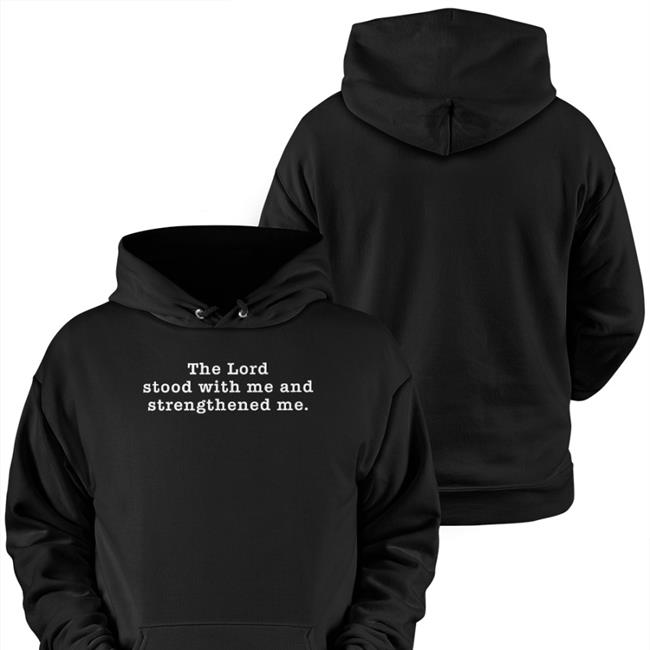 The Lord Stood With Me And Strengthened Me Tee Shirt
