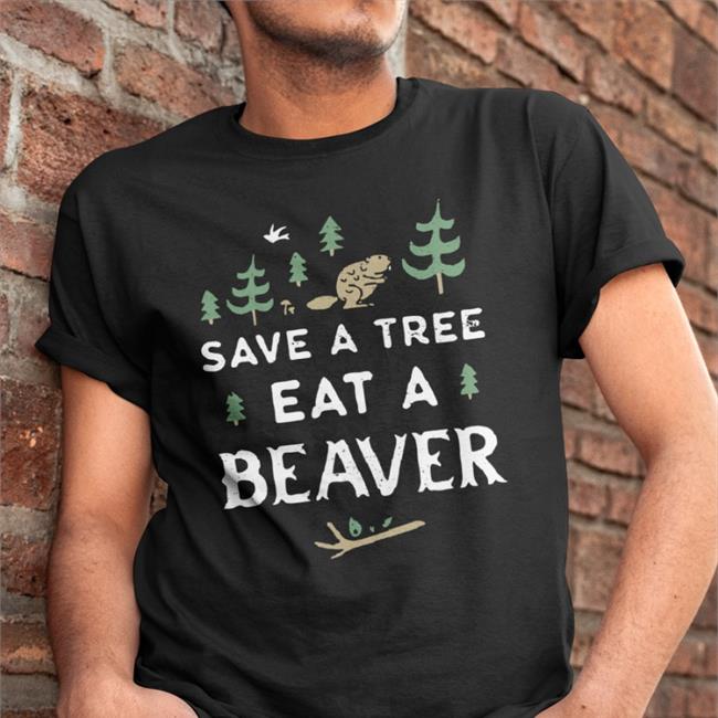 Save A Tree Eat A Beaver Hoodie