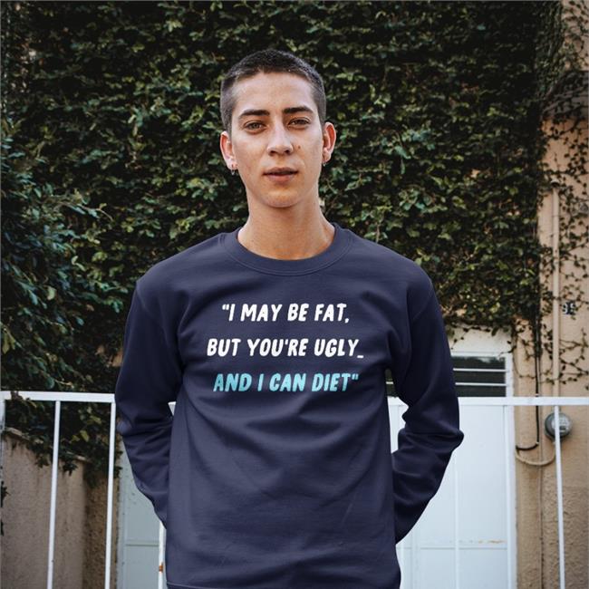 I May Be Fat But You're Ugly And I Can Diet Hat