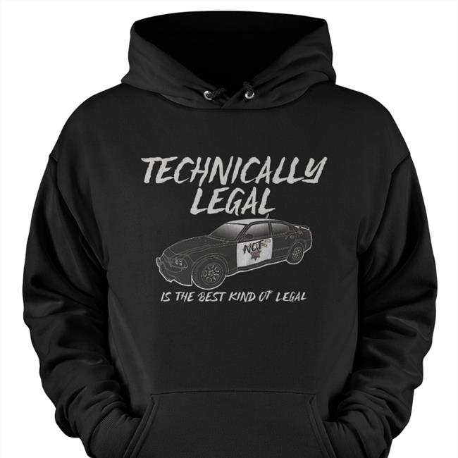 Technically Legal Is The Best Kind Of Legal Hoodie