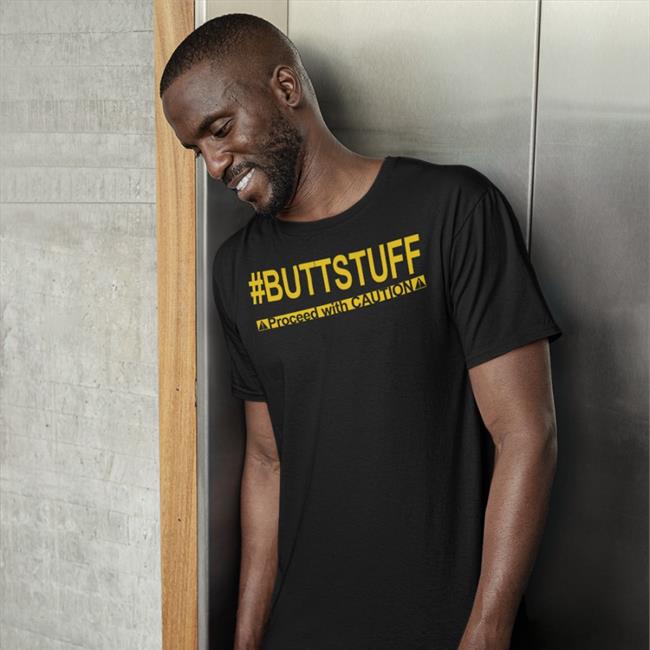Buttstuff Proceed With Cautiona T-Shirt