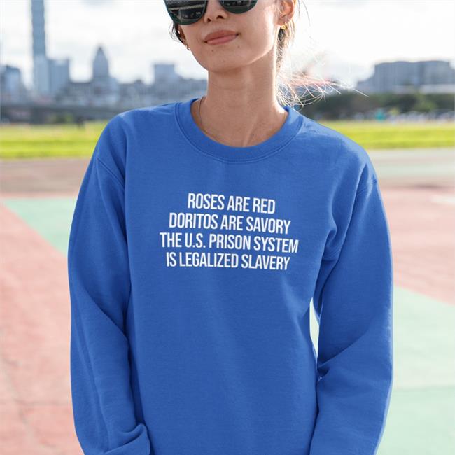 Roses Are Red Doritos Are Savory The U.S. Prison System Is Legalized Slavery Zip Up Hooded Emily Galvin Almanza