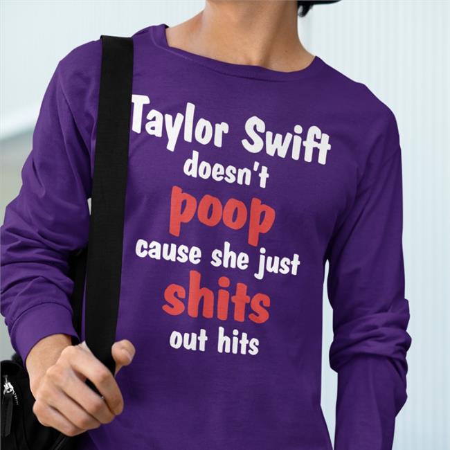Shirts That Go Hard Taylor Swift Doesn't Poop Cause She Just Shits Out Hits Zip Up Hooded Sweatshirt