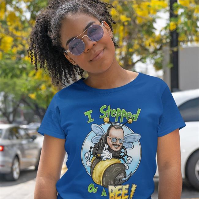 I Stepped On A Bee Shirt