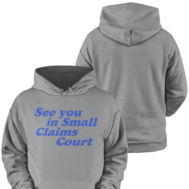 Giggly Squad See You In Small Claims Court Tee Shirt