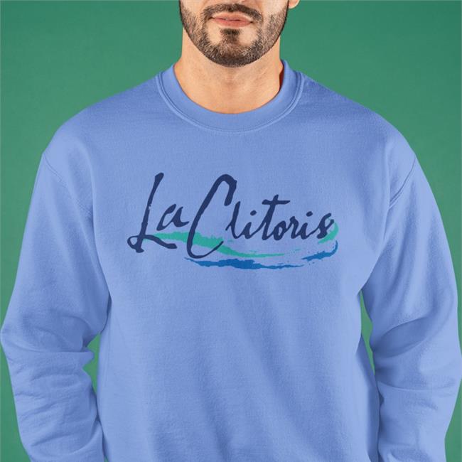 Shirts That Go Hard Merch La Clitoris T Shirts Shirtsthtgohard