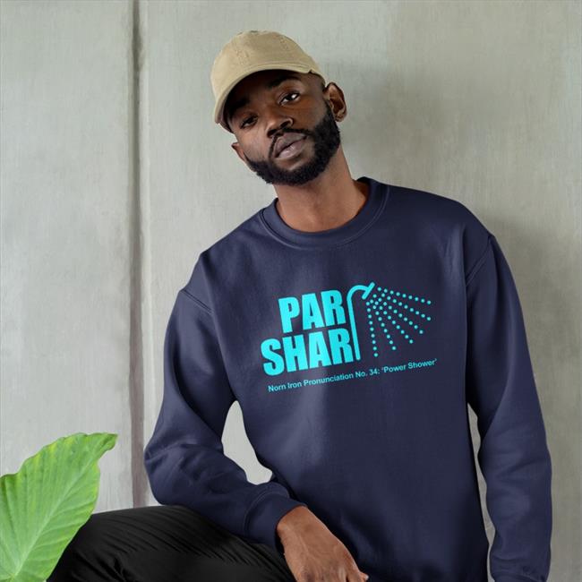 Par Shar Norn Iron Pronunciation No 34 Power Shower T-Shirt