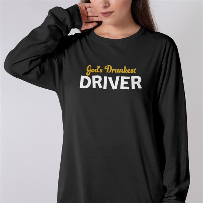 God's Drunkest Driver Shirt