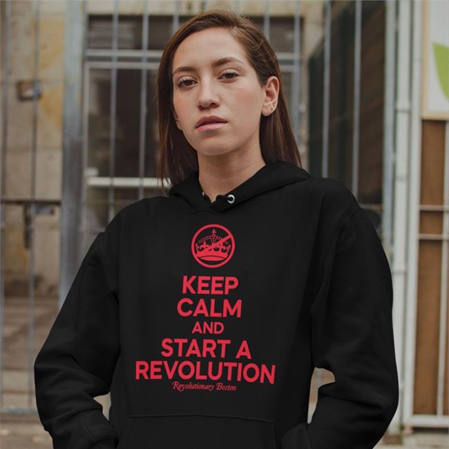 Donithedon Keep Calm And Start A Revolution Revolutionary Boston Shirt The Constitutionalist