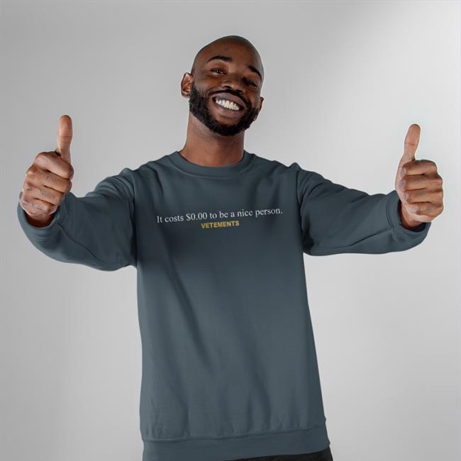 It Costs $0.00 To Be A Nice Person Vetements T Shirt