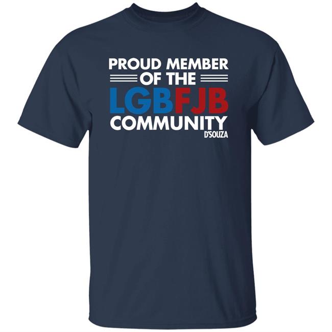 Proud Member Of The LGBFJB Community T Shirt Dinesh D'Souza