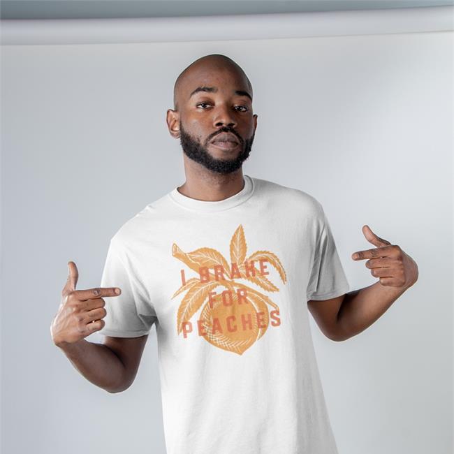 I Brake For Peaches Shirt