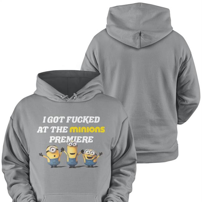 I Got Fucked At The Minions Premiere Tee