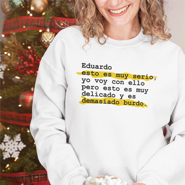 Eduardo Esto Es Muy Serio Tee Shirt Pedro Honrubia Eselkaos