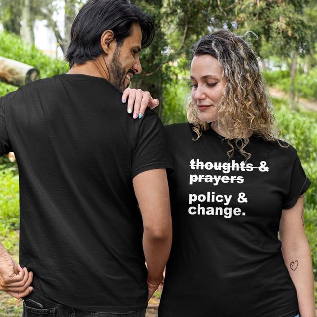 Thoughts & Prayers Policy & Change Shirts