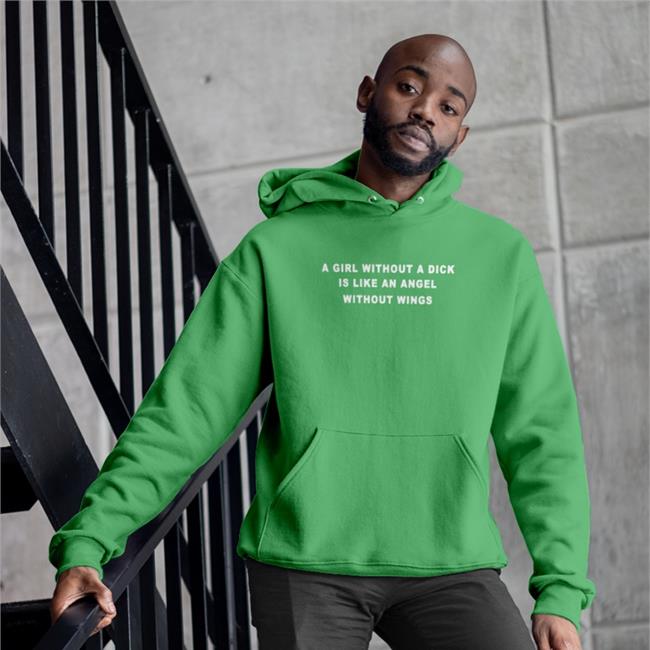 A Girl Without A Dick Is Like An Angel Without Wings Shirts