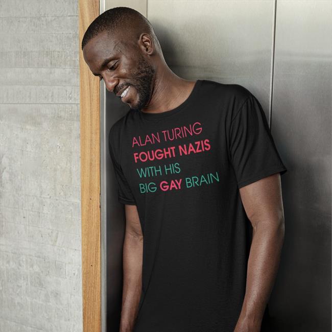 Sky Vas Normandy Alan Turing Fought Nazis With His Big Gay Brain Shirts