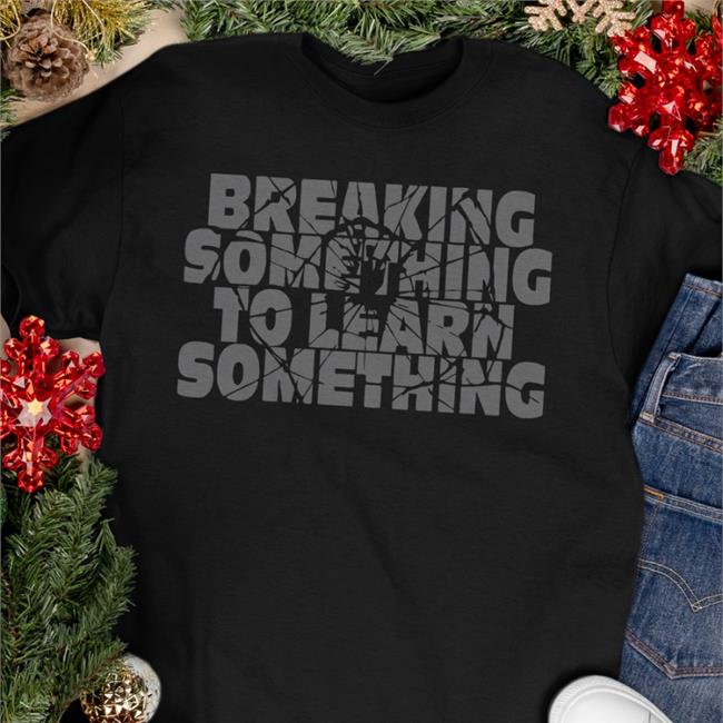 Mr. Build It Break Something To Learn Something Tee