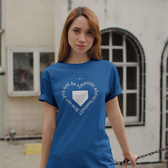 Roto Wear Merch How Can You Not Be Romantic About Baseball Tee T Duck