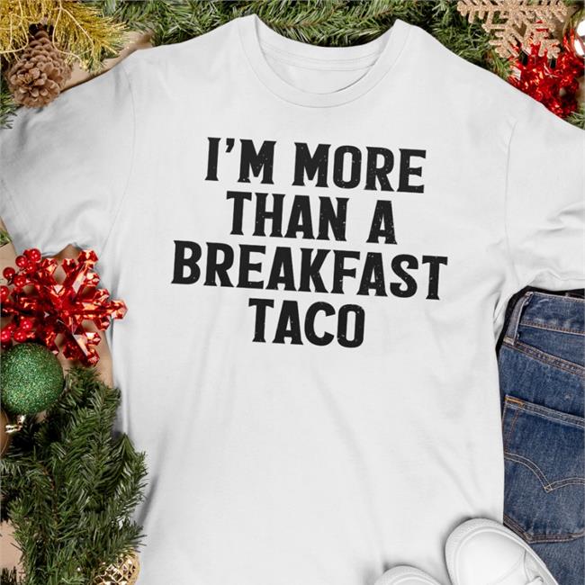 Crispy Merch I'm More Than A Breakfast Taco Hoodie