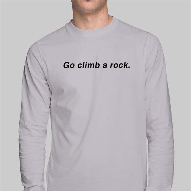 Go Climb A Rock Shirts