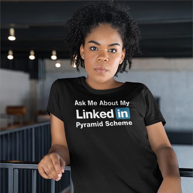 Ask Me About My Linked In Pyramid Scheme Hooded Sweatshirt Quinton Reviews