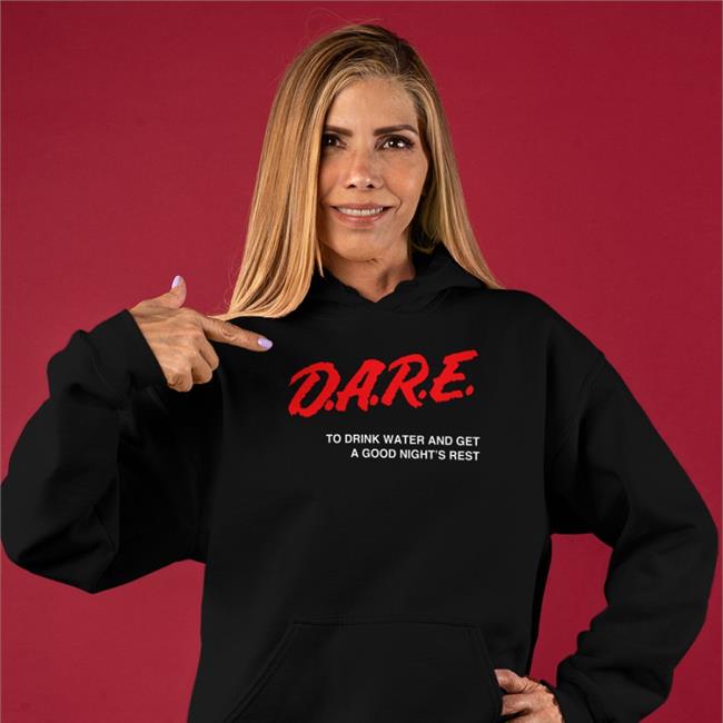 Dare Shirt To Drink Water And Get A Good Night's Rest