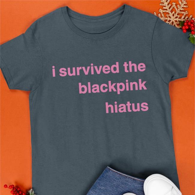 I Survived The Blackpink Hiatus Shirts Amisi