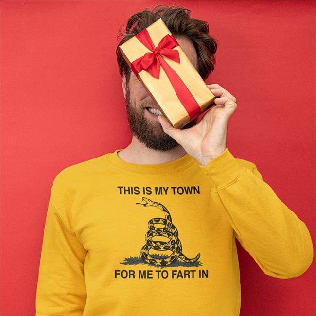 This Is My Town For Me To Fart In Hoodie
