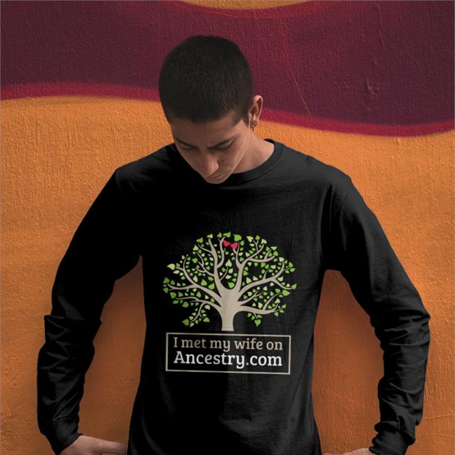 I Met My Wife On Ancestry Com T-Shirts Shirts That Go Hard