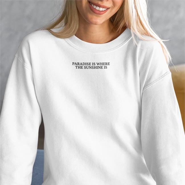 Paradise Is Where The Sunshine Is Tee Shirt