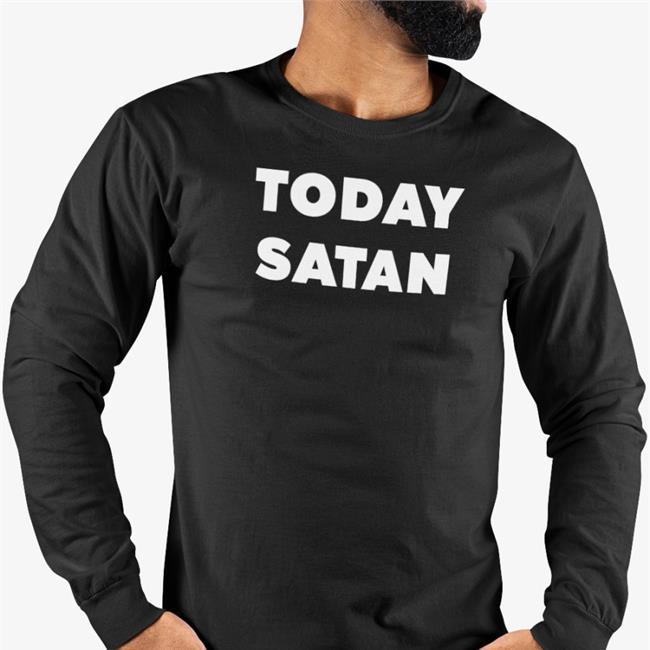 Today Satan Shirts