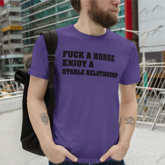 Fuck A Horse Enjoy A Stable Relationship Long Sleeve Shirts That Go Hard