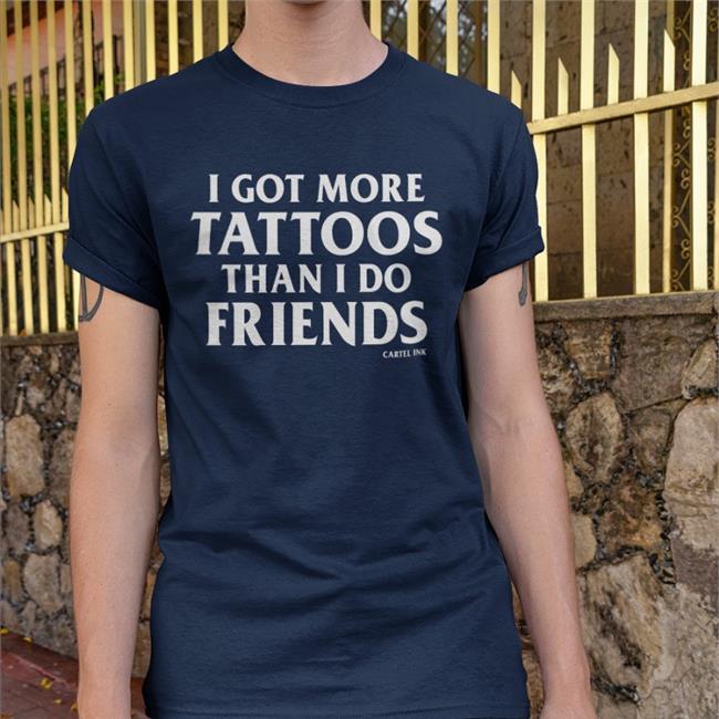 I Got More Tattoos Than I Do Friends Hoodie