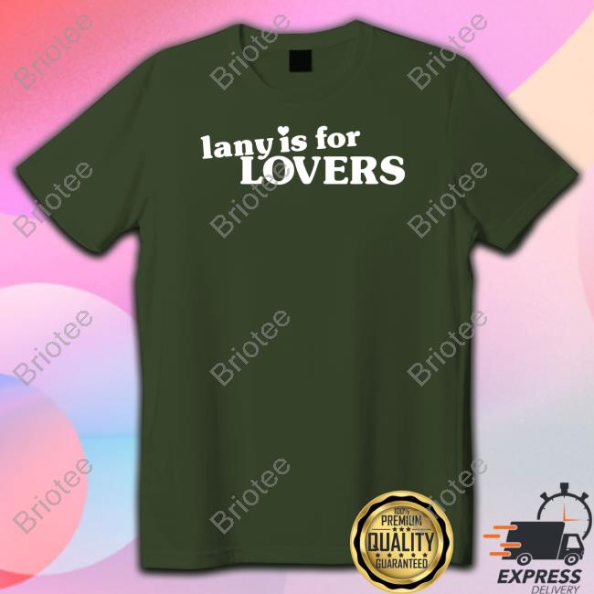 Lany Is For Lovers Shirts