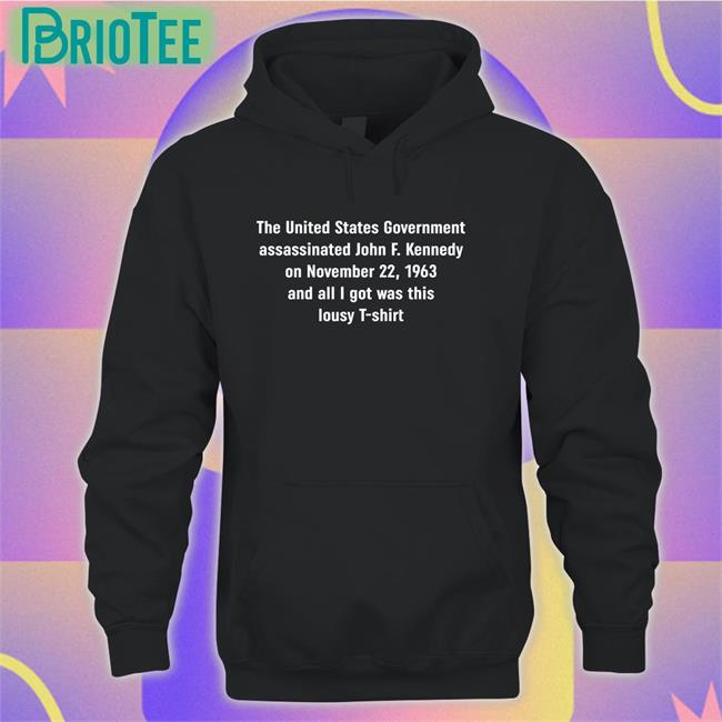 Shirts That Go Hard The United States Government Assassinated Classic Shirts
