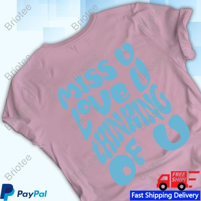 Dalton Maudlin Merchandise Miss U Love U Thinking Of U T Shirt