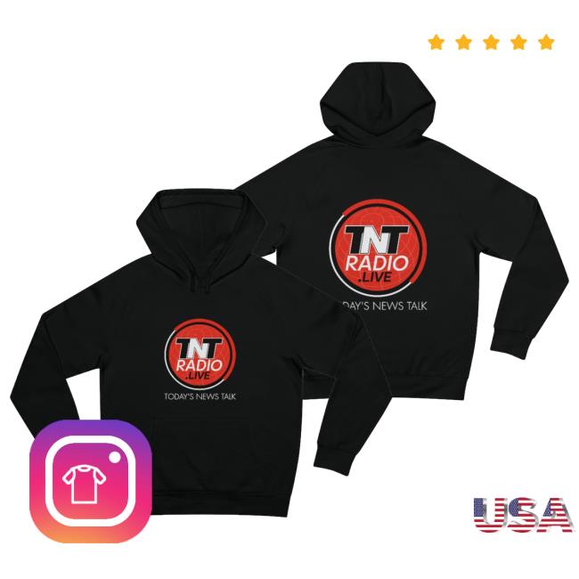 Tnt Radio Live Today's News Talk Hoodie