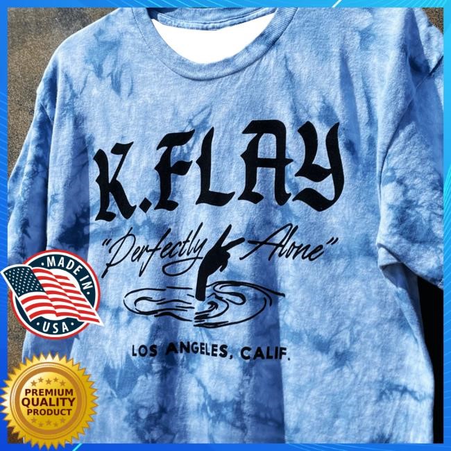 Official Hello Merch K.Flay Perfectly Alone Tie Dye Hot Shirt HelloMerch KFlay