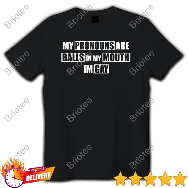 My Pronouns Are Balls In My Mouth Im Gay Hoodie