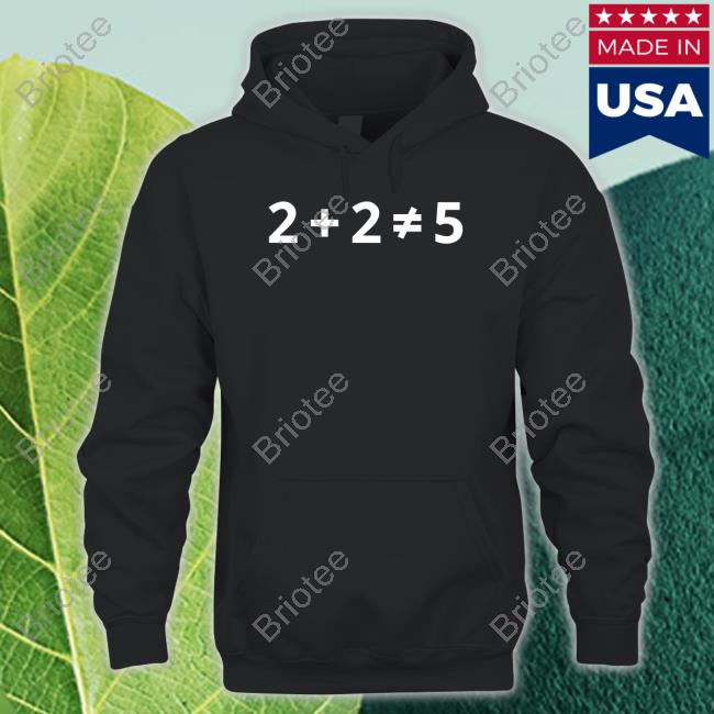 2+2 (Does Not) =5 T Shirt