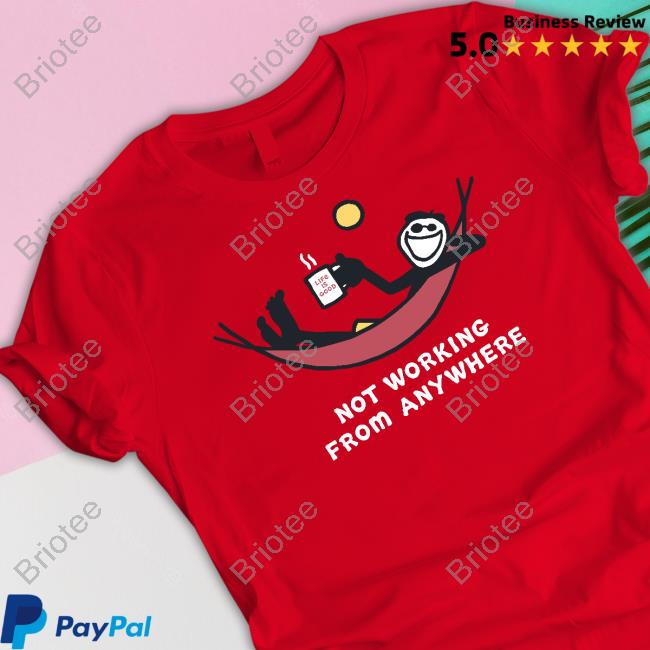 Official Not Working From Anywhere Shirts