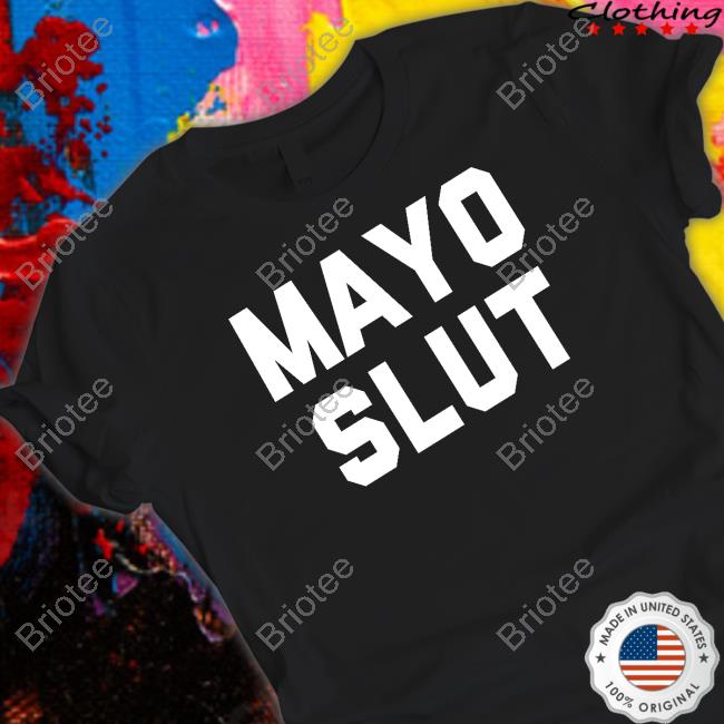 Mad Dashiell Mayo Slut Shirts Deepfried Buttleavins