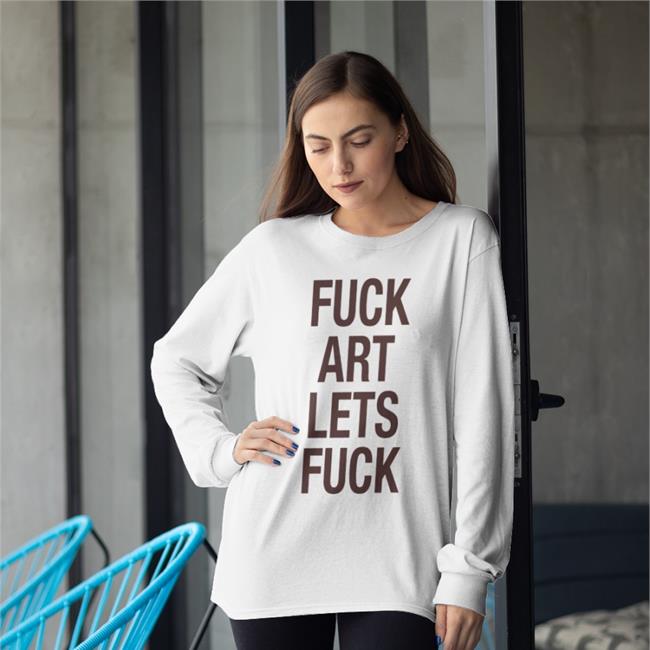 Fuck Art Lets Fuck Hoodie