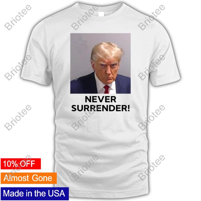 Official Trump Mugshot Never Surrender T Shirt