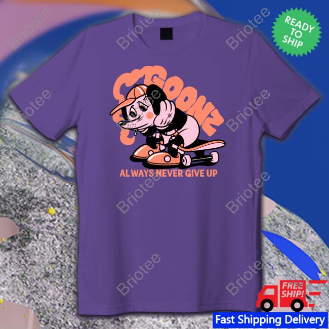 Warren Cryptoon Goonz Goonz Always Never Give Up Shirt