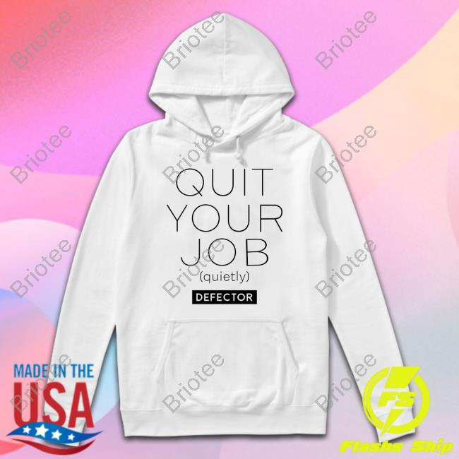 Defector Media Shop Quit Your Job Quietly Shirt Long Sleeve Tee Shirt